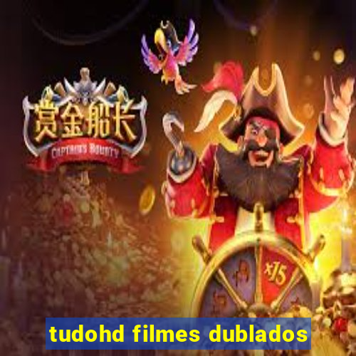 tudohd filmes dublados